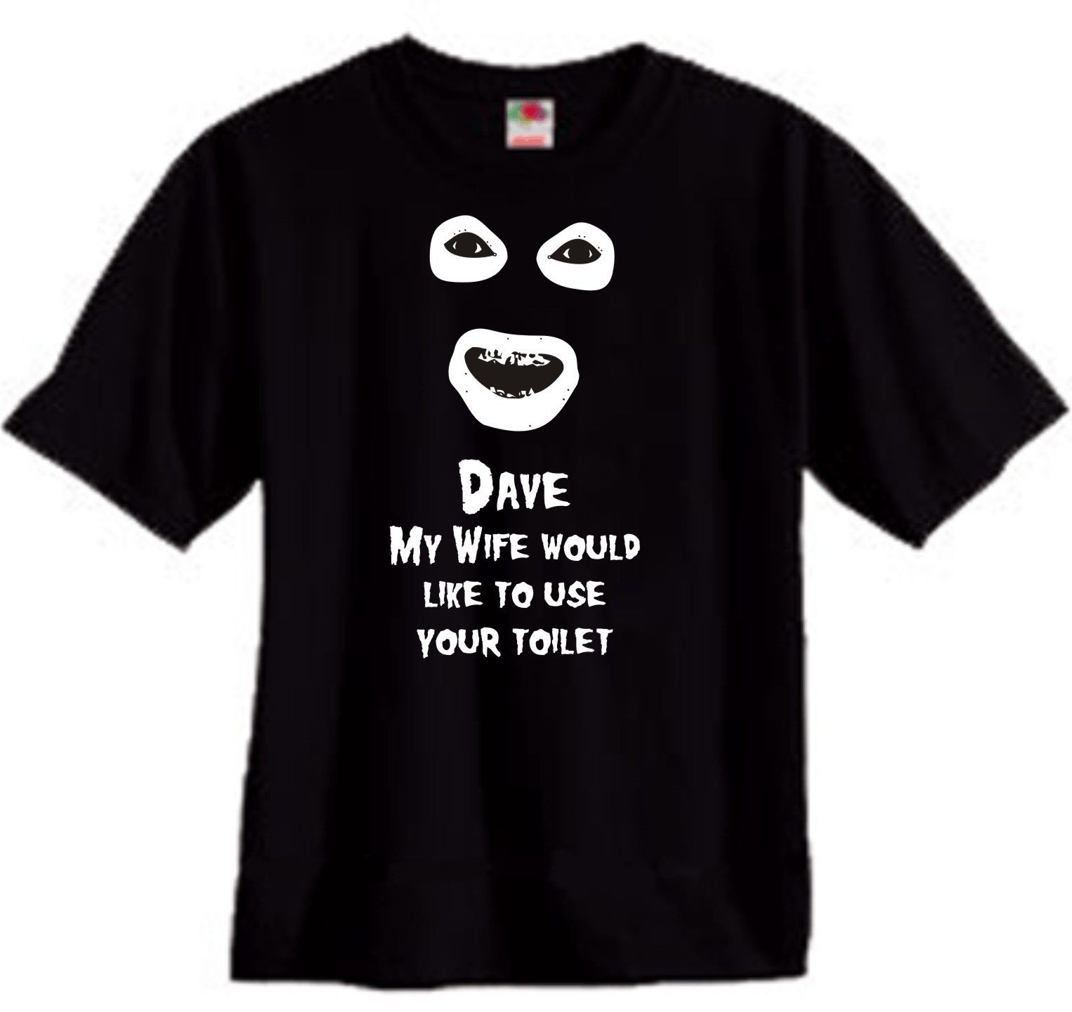 Dave my wife would like to use your toilet